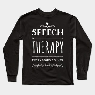 Speech Therapy Every Word Counts | Speech Therapy Gifts Long Sleeve T-Shirt